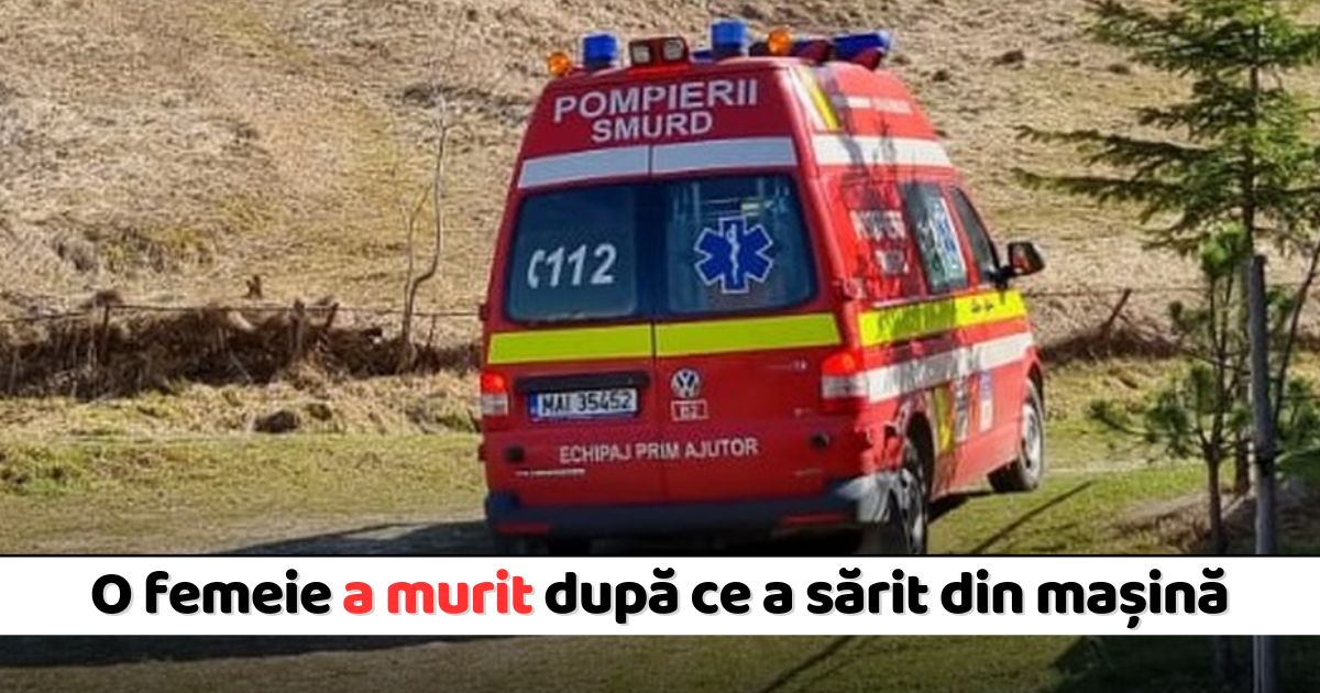 O Femeie A Murit După Ce A Sărit Din Mașină S A Speriat Când A Văzut