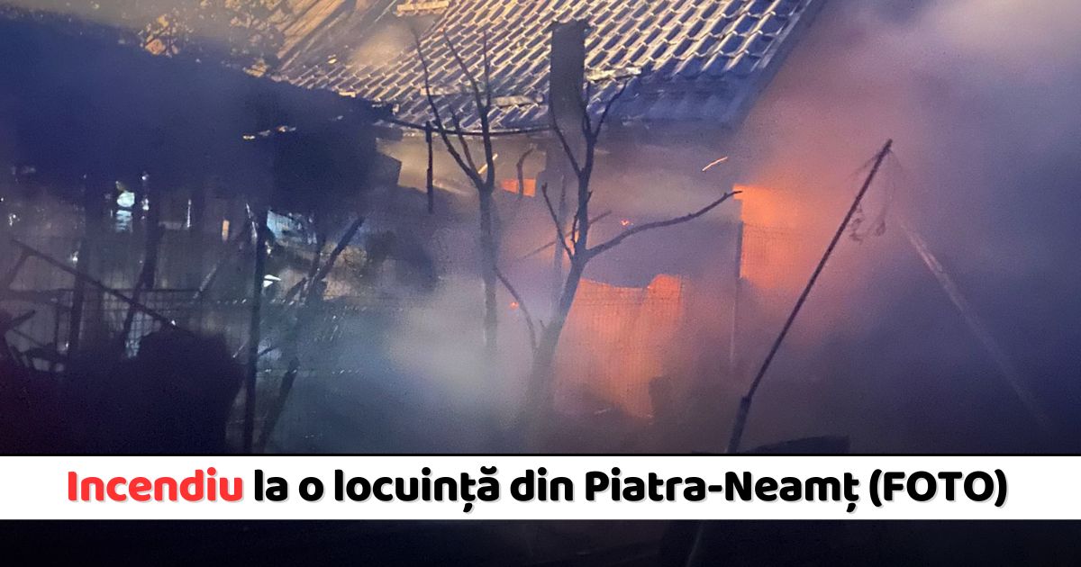 Incendiu la o locuință din Piatra-Neamț (FOTO)