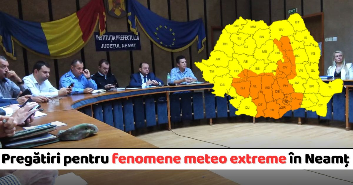 Prefectura Neamț avertizează asupra vremii extreme. Măsuri urgente pentru prevenirea efectelor furtunilor și viiturilor